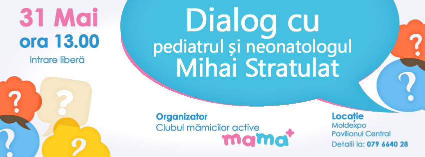 Mamaplus.MD te invită la dialog cu pediatrul şi neonatologul Mihai Stratulat!